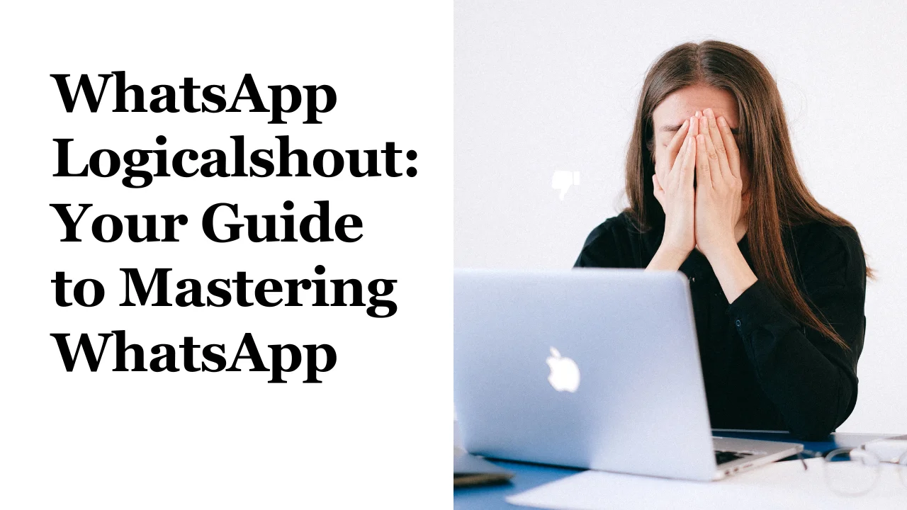 WhatsApp Logicalshout: Tips and Hacks (33 characters)