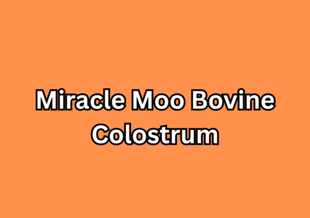 The Ultimate Guide to Miracle Moo Bovine Colostrum Nature’s Bioactive Powerhouse