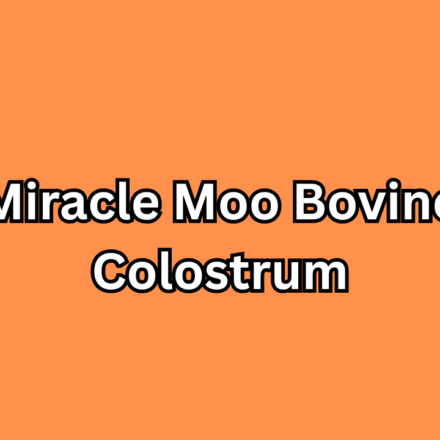 The Ultimate Guide to Miracle Moo Bovine Colostrum Nature’s Bioactive Powerhouse